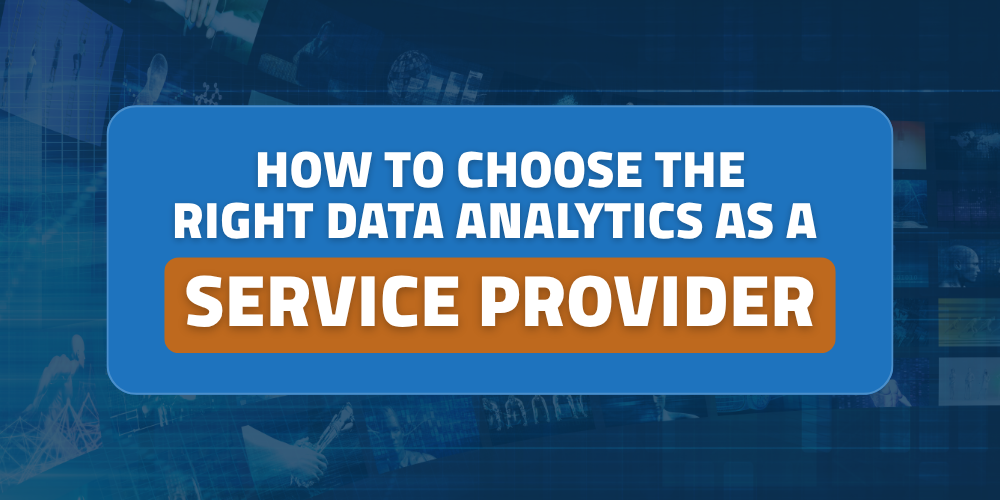 How to choose the right data analytics as a service provider
