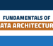 Fundamentals of Data Architecture