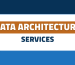 Data Architecture Services
