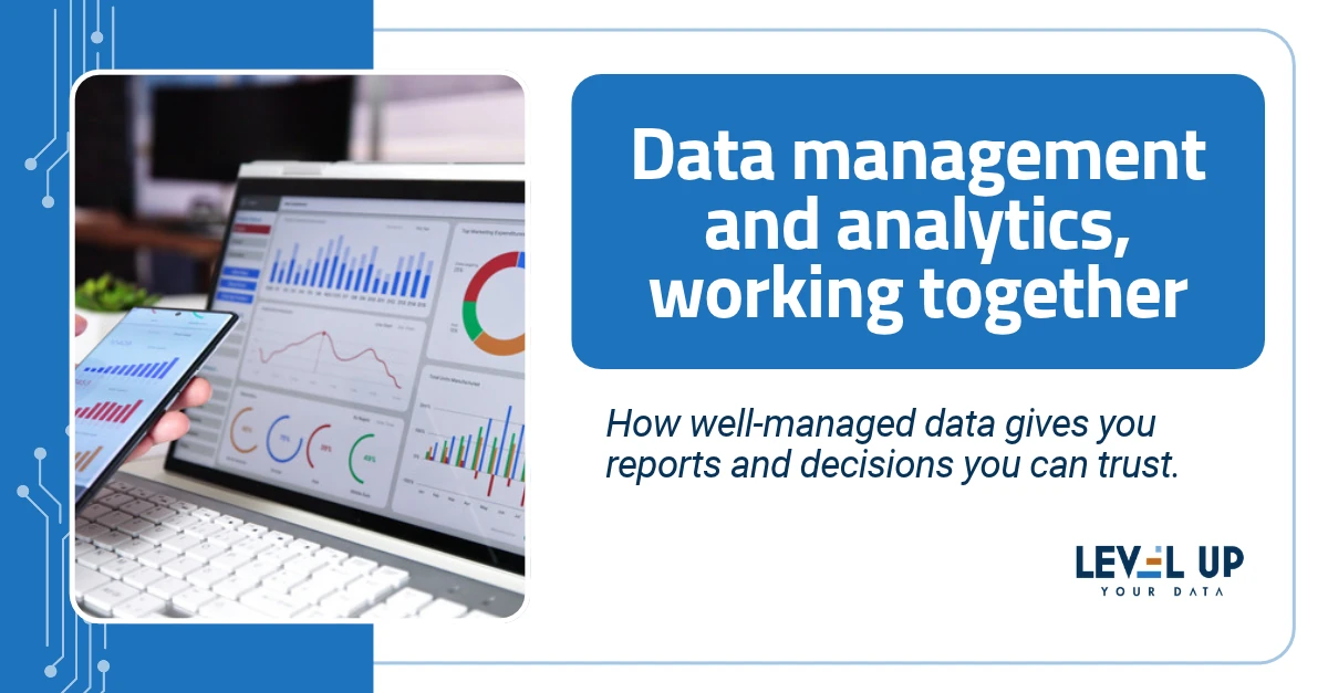 A KPI dashboard on a laptop, beside the title: Data management and analytics, working together. How well-managed data gives you reports and decisions you can trust.
