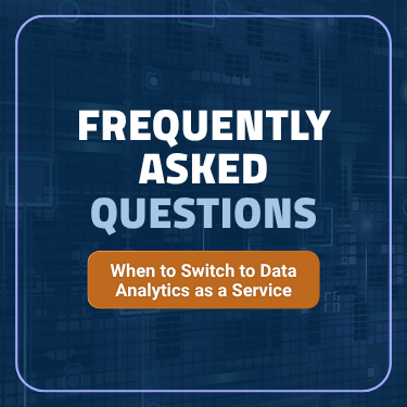 When to switch to data analytics as a service FAQs
